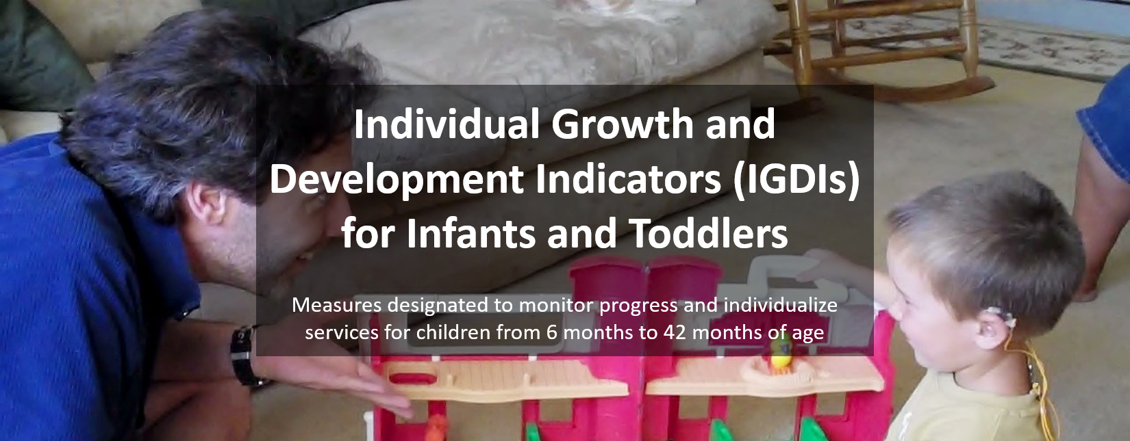 Individual Growth and Development Indicators (IGDIs) for Infants and Toddlers